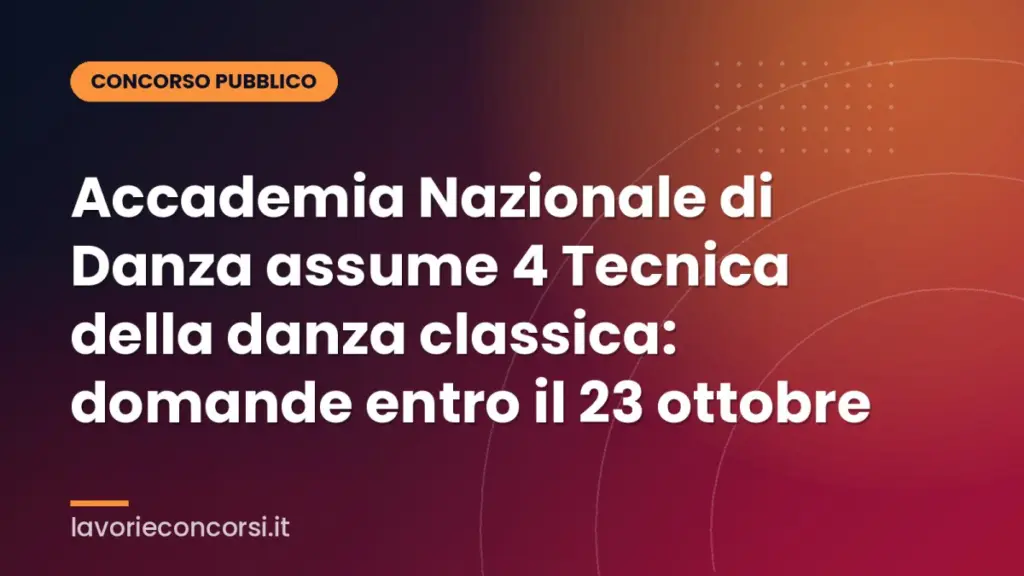 Accademia Nazionale di Danza assume 4 Tecnica della danza classica: domande entro il 23 ottobre