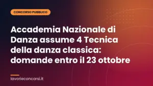 Accademia Nazionale di Danza assume 4 Tecnica della danza classica: domande entro il 23 ottobre