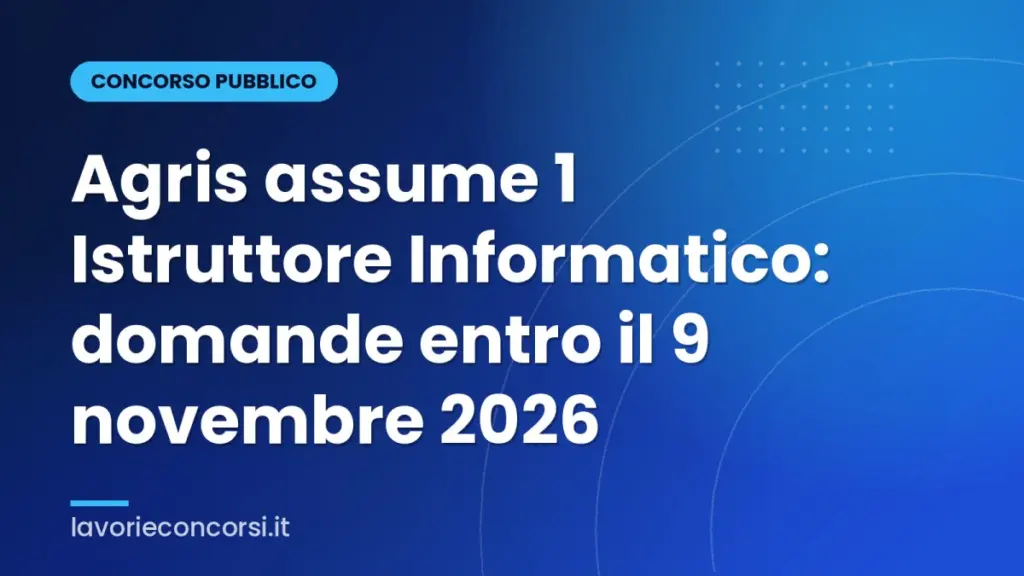 Agris assume 1 Istruttore Informatico: domande entro il 9 novembre 2026