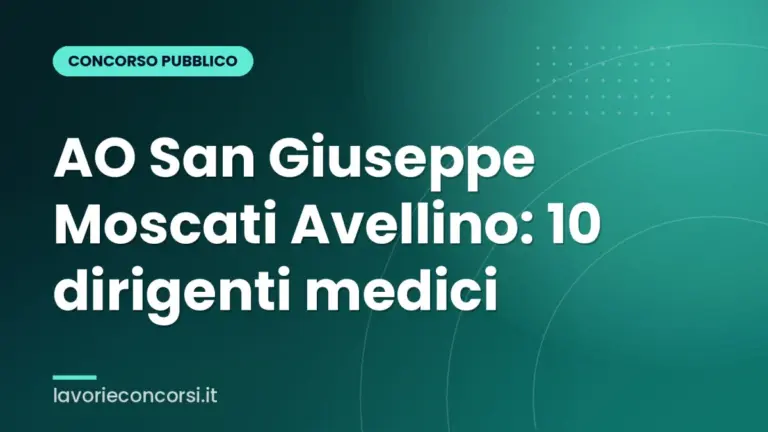 AO San Giuseppe Moscati Avellino: 10 dirigenti medici