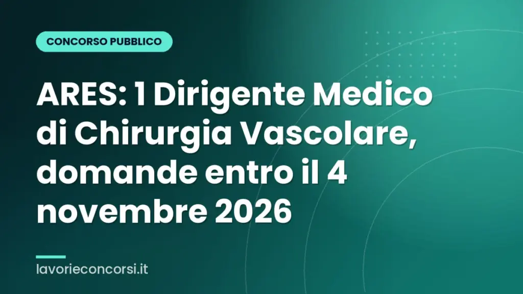 ARES: 1 Dirigente Medico di Chirurgia Vascolare, domande entro il 4 novembre 2026