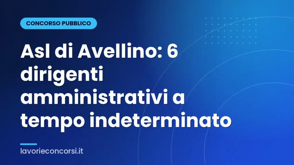 Asl di Avellino: 6 dirigenti amministrativi a tempo indeterminato