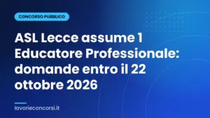 ASL Lecce assume 1 Educatore Professionale: domande entro il 22 ottobre 2026