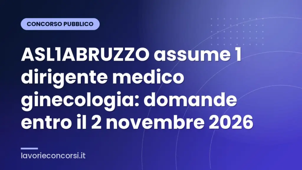 ASL1ABRUZZO assume 1 dirigente medico ginecologia: domande entro il 2 novembre 2026