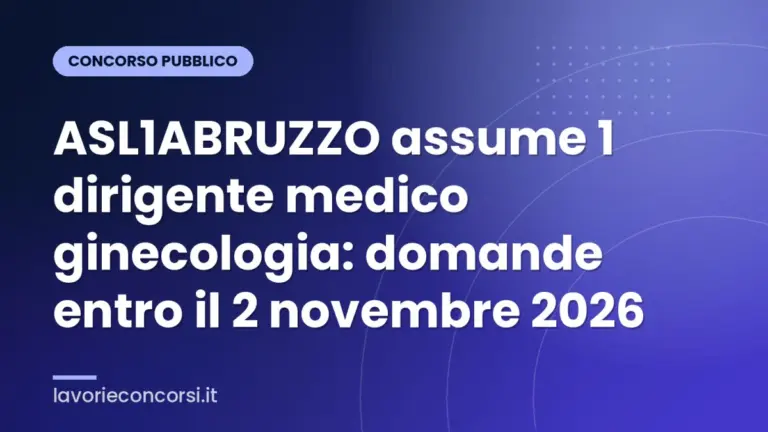 ASL1ABRUZZO assume 1 dirigente medico ginecologia: domande entro il 2 novembre 2026