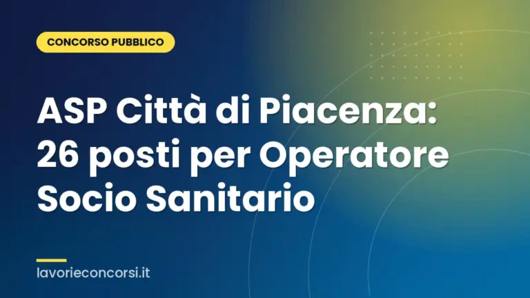 ASP Città di Piacenza: 26 posti per Operatore Socio Sanitario