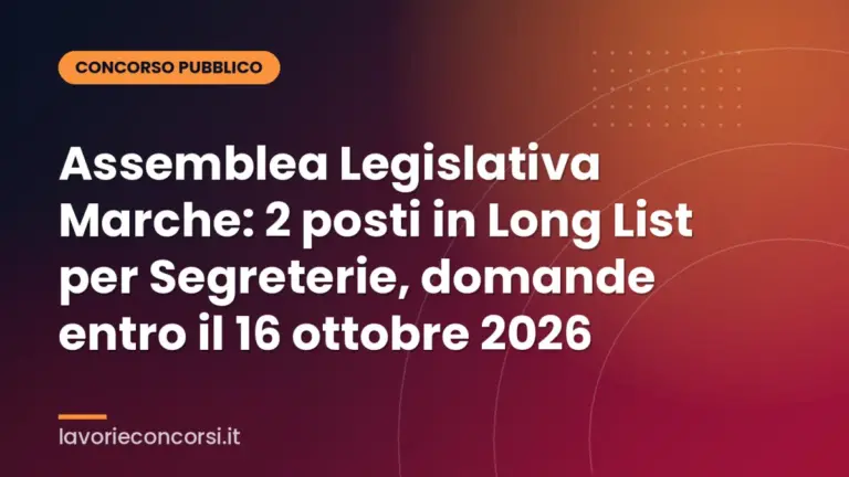 Assemblea Legislativa Marche: 2 posti in Long List per Segreterie, domande entro il 16 ottobre 2026
