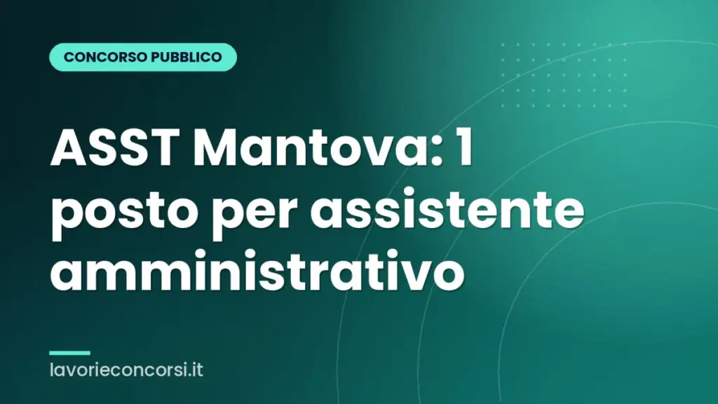 ASST Mantova: 1 posto per assistente amministrativo