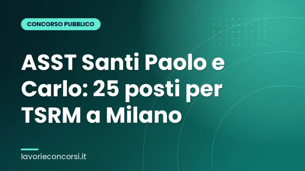 ASST Santi Paolo e Carlo: 25 posti per TSRM a Milano