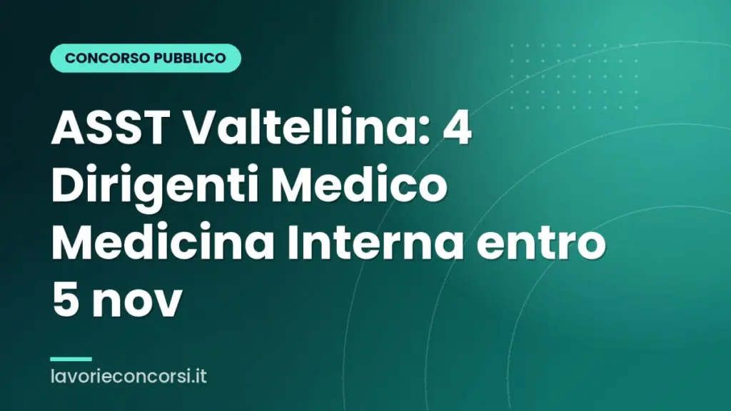 ASST Valtellina: 4 Dirigenti Medico Medicina Interna entro 5 nov