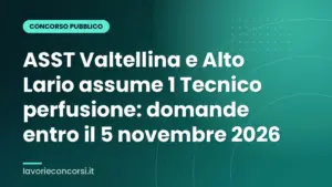 ASST Valtellina e Alto Lario assume 1 Tecnico perfusione: domande entro il 5 novembre 2026