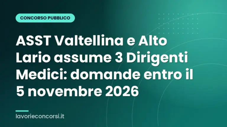 ASST Valtellina e Alto Lario assume 3 Dirigenti Medici: domande entro il 5 novembre 2026