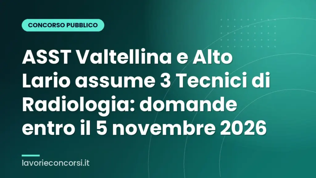 ASST Valtellina e Alto Lario assume 3 Tecnici di Radiologia: domande entro il 5 novembre 2026