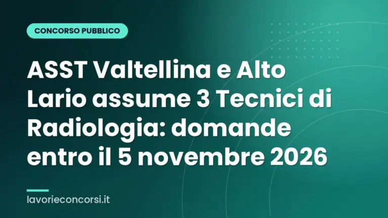 ASST Valtellina e Alto Lario assume 3 Tecnici di Radiologia: domande entro il 5 novembre 2026