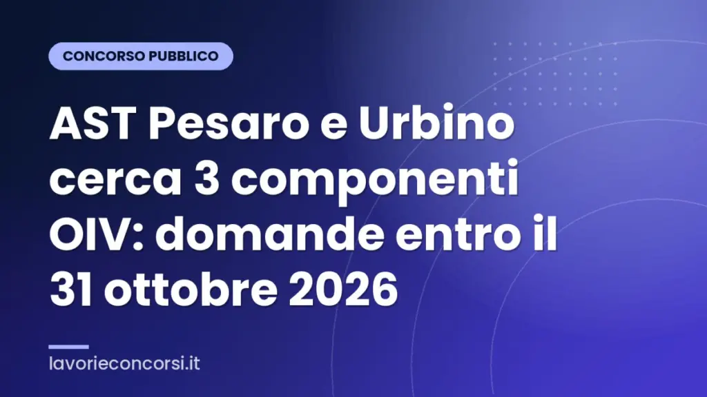 AST Pesaro e Urbino cerca 3 componenti OIV: domande entro il 31 ottobre 2026