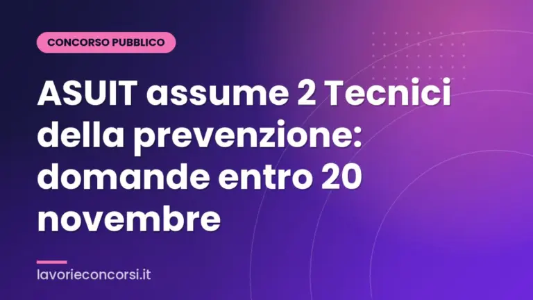 ASUIT assume 2 Tecnici della prevenzione: domande entro 20 novembre