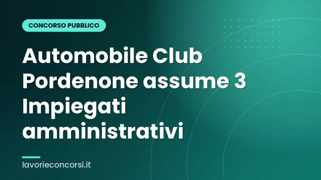 Automobile Club Pordenone assume 3 Impiegati amministrativi