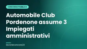 Automobile Club Pordenone assume 3 Impiegati amministrativi