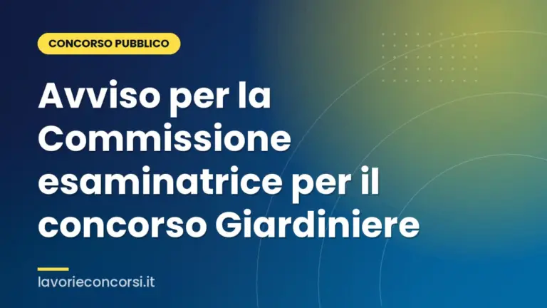 Avviso per la Commissione esaminatrice per il concorso Giardiniere