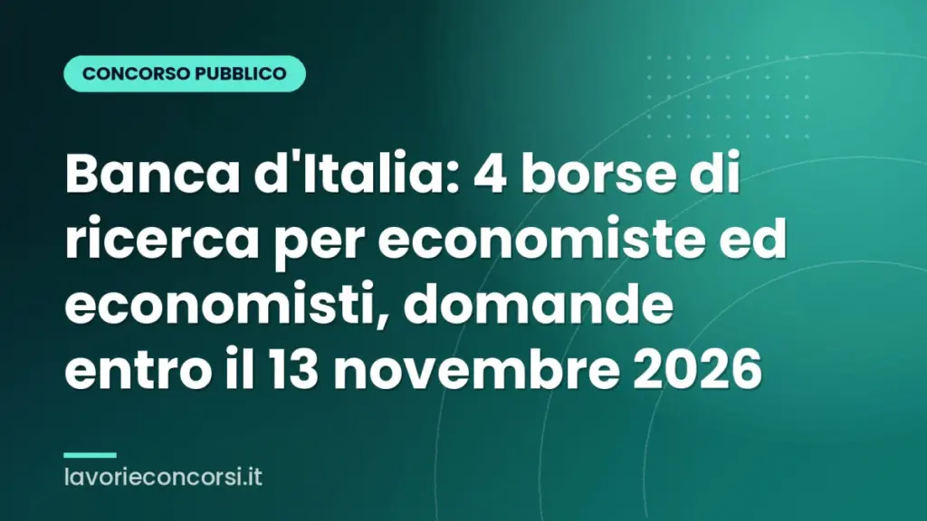 Banca d'Italia: 4 borse di ricerca per economiste ed economisti, domande entro il 13 novembre 2026