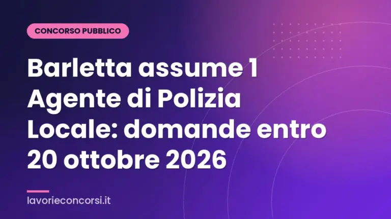 Barletta assume 1 Agente di Polizia Locale: domande entro 20 ottobre 2026