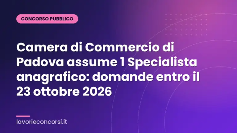 Camera di Commercio di Padova assume 1 Specialista anagrafico: domande entro il 23 ottobre 2026