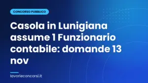 Casola in Lunigiana assume 1 Funzionario contabile: domande 13 nov