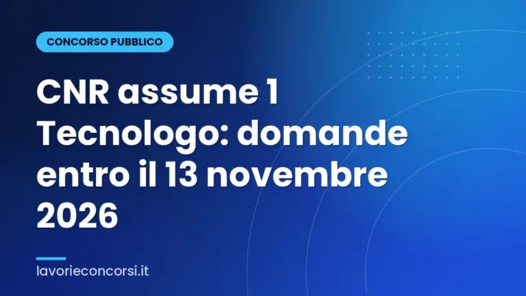 CNR assume 1 Tecnologo: domande entro il 13 novembre 2026