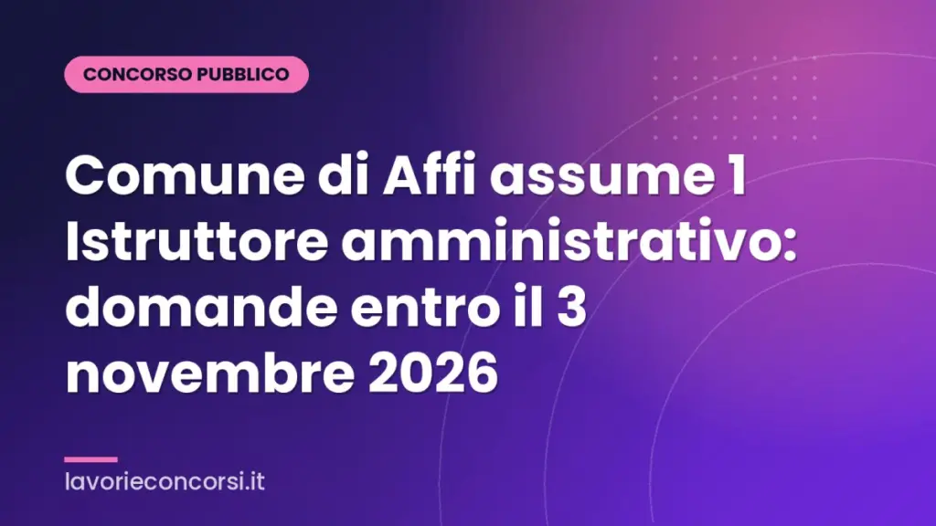 Comune di Affi assume 1 Istruttore amministrativo: domande entro il 3 novembre 2026