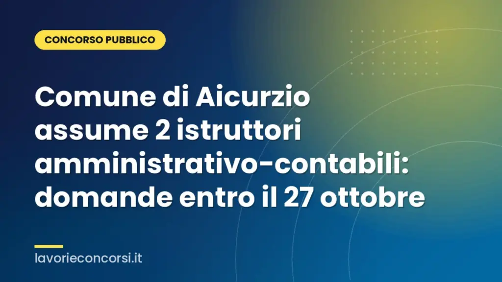 Comune di Aicurzio assume 2 istruttori amministrativo-contabili: domande entro il 27 ottobre