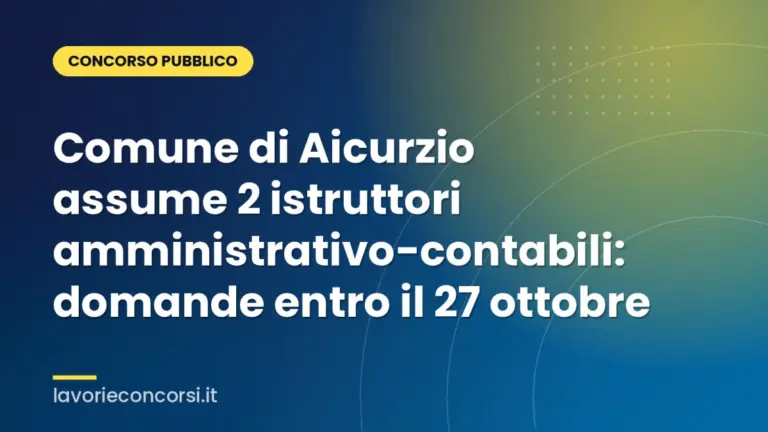 Comune di Aicurzio assume 2 istruttori amministrativo-contabili: domande entro il 27 ottobre