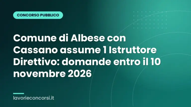 Comune di Albese con Cassano assume 1 Istruttore Direttivo: domande entro il 10 novembre 2026