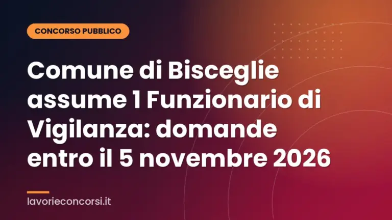 Comune di Bisceglie assume 1 Funzionario di Vigilanza: domande entro il 5 novembre 2026