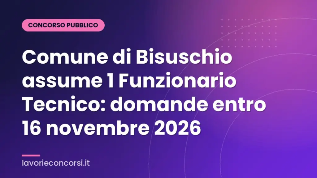 Comune di Bisuschio assume 1 Funzionario Tecnico: domande entro 16 novembre 2026
