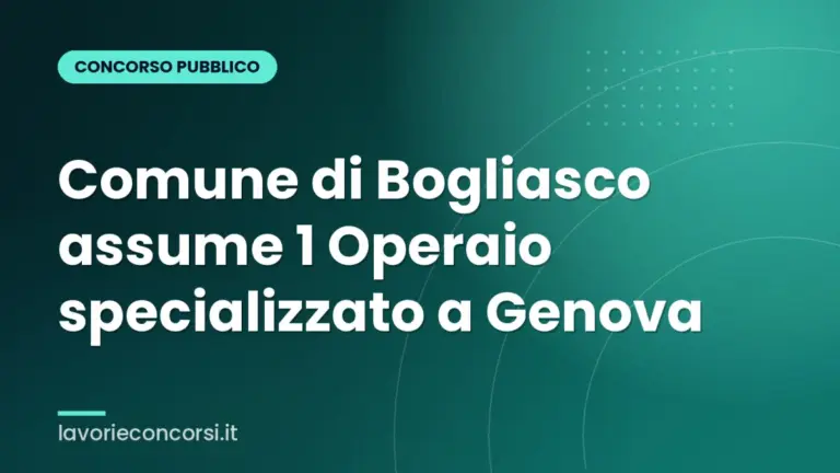 Comune di Bogliasco assume 1 Operaio specializzato a Genova