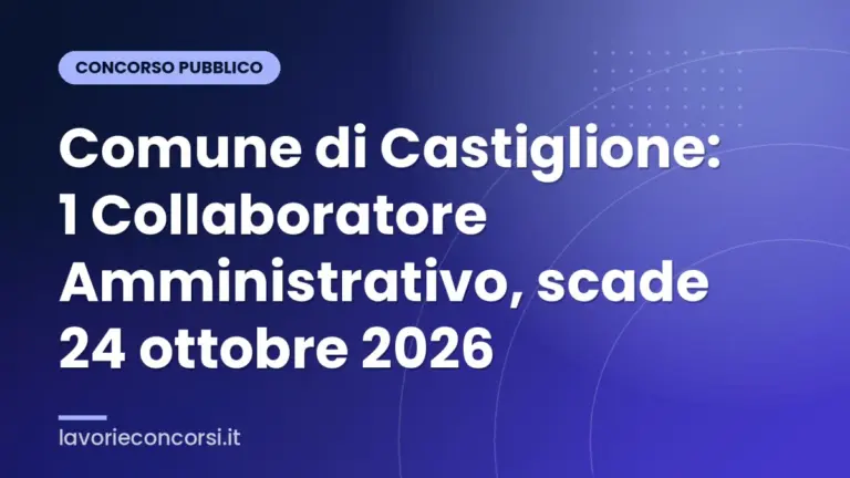 Comune di Castiglione: 1 Collaboratore Amministrativo, scade 24 ottobre 2026