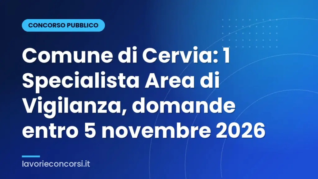 Comune di Cervia: 1 Specialista Area di Vigilanza, domande entro 5 novembre 2026