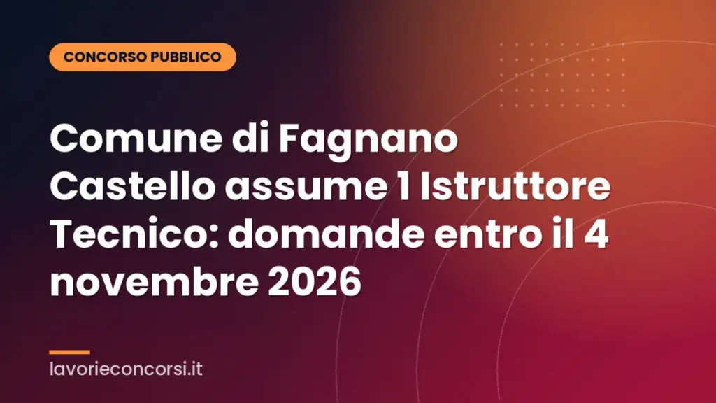 Comune di Fagnano Castello assume 1 Istruttore Tecnico: domande entro il 4 novembre 2026