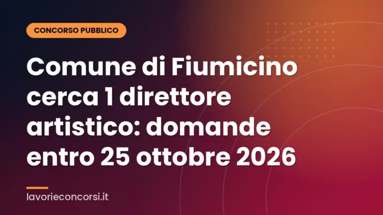 Comune di Fiumicino cerca 1 direttore artistico: domande entro 25 ottobre 2026