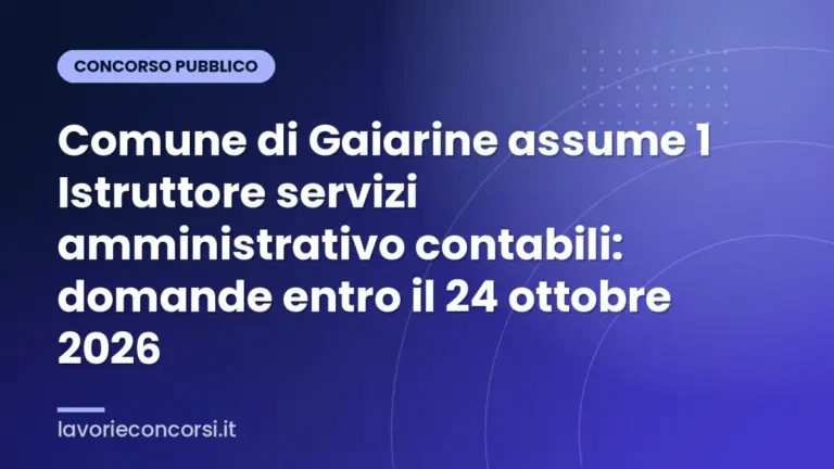 Comune di Gaiarine assume 1 Istruttore servizi amministrativo contabili: domande entro il 24 ottobre 2026