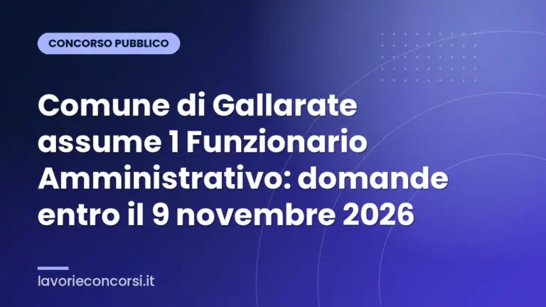 Comune di Gallarate assume 1 Funzionario Amministrativo: domande entro il 9 novembre 2026