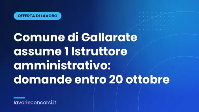 Comune di Gallarate assume 1 Istruttore amministrativo: domande entro 20 ottobre