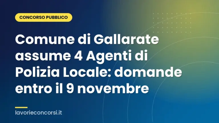 Comune di Gallarate assume 4 Agenti di Polizia Locale: domande entro il 9 novembre