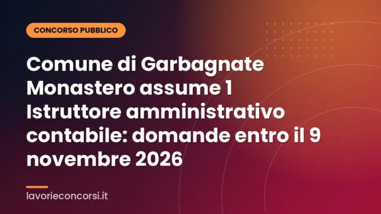 Comune di Garbagnate Monastero assume 1 Istruttore amministrativo contabile: domande entro il 9 novembre 2026