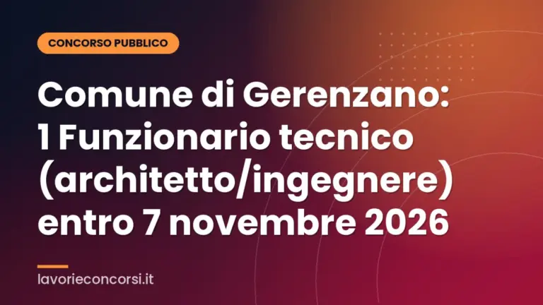Comune di Gerenzano: 1 Funzionario tecnico (architetto/ingegnere) entro 7 novembre 2026