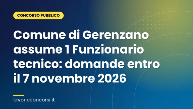 Comune di Gerenzano assume 1 Funzionario tecnico: domande entro il 7 novembre 2026
