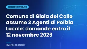 Comune di Gioia del Colle assume 3 Agenti di Polizia Locale: domande entro il 12 novembre 2026