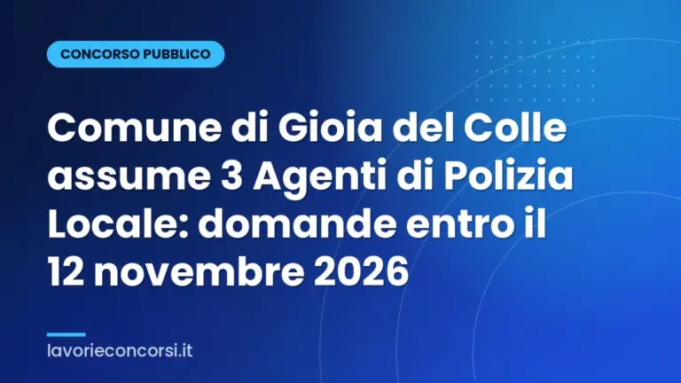 Comune di Gioia del Colle assume 3 Agenti di Polizia Locale: domande entro il 12 novembre 2026