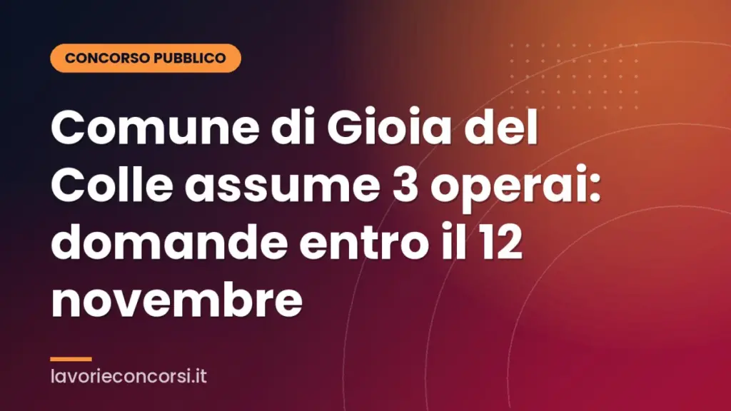 Comune di Gioia del Colle assume 3 operai: domande entro il 12 novembre