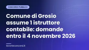 Comune di Grosio assume 1 istruttore contabile: domande entro il 4 novembre 2026